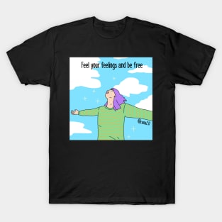 Feel your feelings T-Shirt